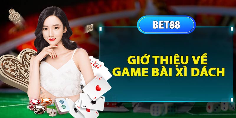 Giới Thiệu về game bài Xì Dách tại 77bet