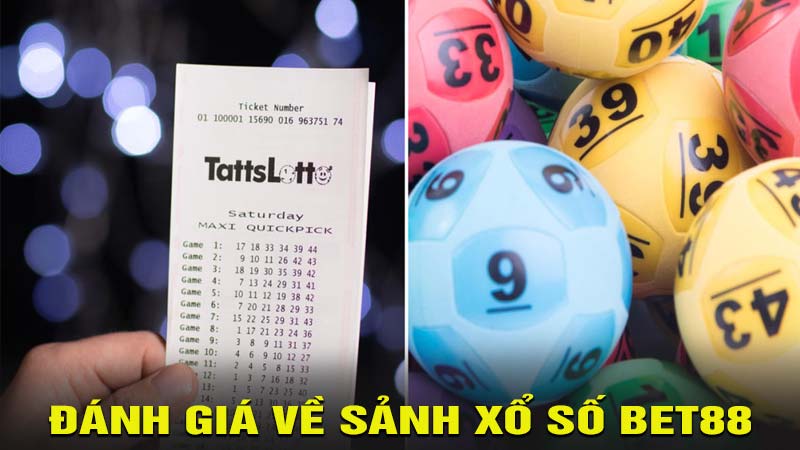 Đánh giá sơ lược về sảnh Xổ số BET88